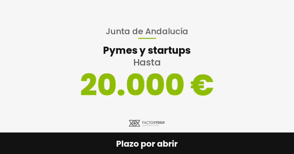 Pymes y startups · Hasta 20.000 € · para la pyme que resuelve un reto con una startup; la startup en incubación o aceleración, hasta 10.000 € (Plazo por abrir)