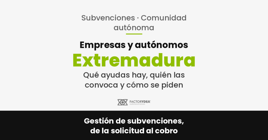 Empresas y autónomos · Extremadura · Qué ayudas hay, quién las convoca y cómo se piden
