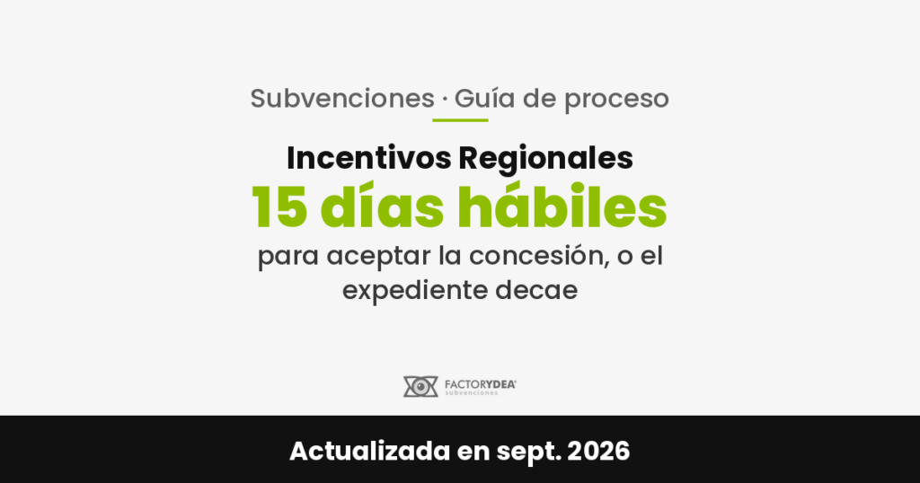 plazos-tras-la-concesion-incentivos-regionales-1 Incentivos Regionales · 15 días hábiles · para aceptar la concesión, o el expediente decae