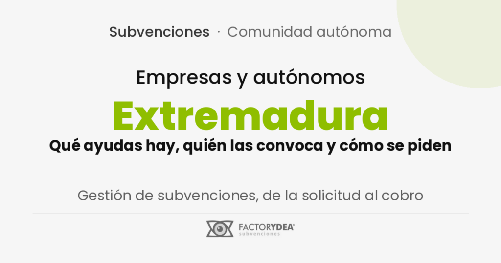 Empresas y autónomos · Extremadura · Qué ayudas hay, quién las convoca y cómo se piden